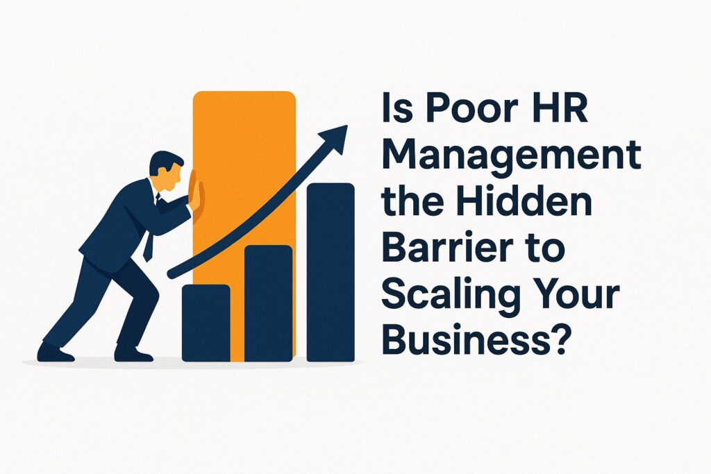 is-poor-hr-management-the-hidden-barrier-to-scaling-your-business